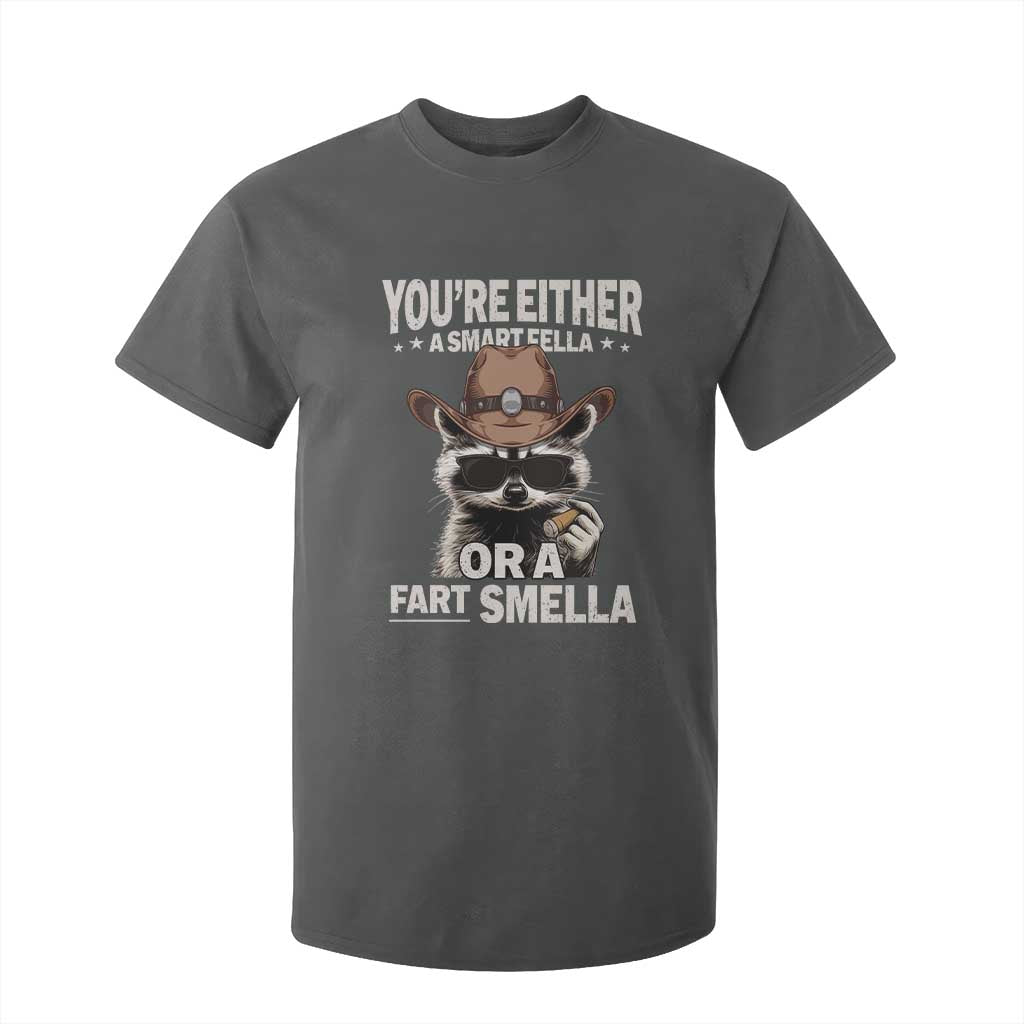 Funny You're Either A Smart Fella Or A Fart Smella T Shirt For Kid Cowboy Racoon TS11 Dark Heather Print Your Wear
