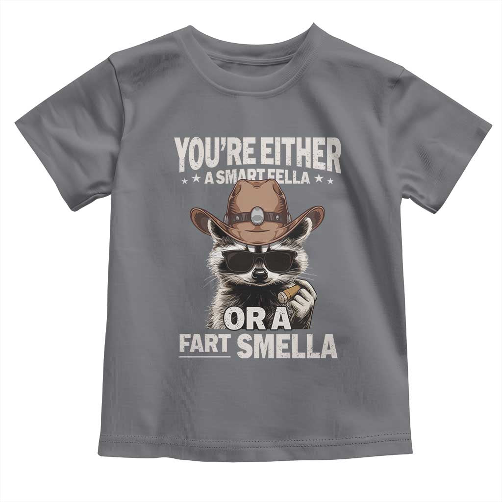 Funny You're Either A Smart Fella Or A Fart Smella Toddler T Shirt Cowboy Racoon TS11 Charcoal Print Your Wear
