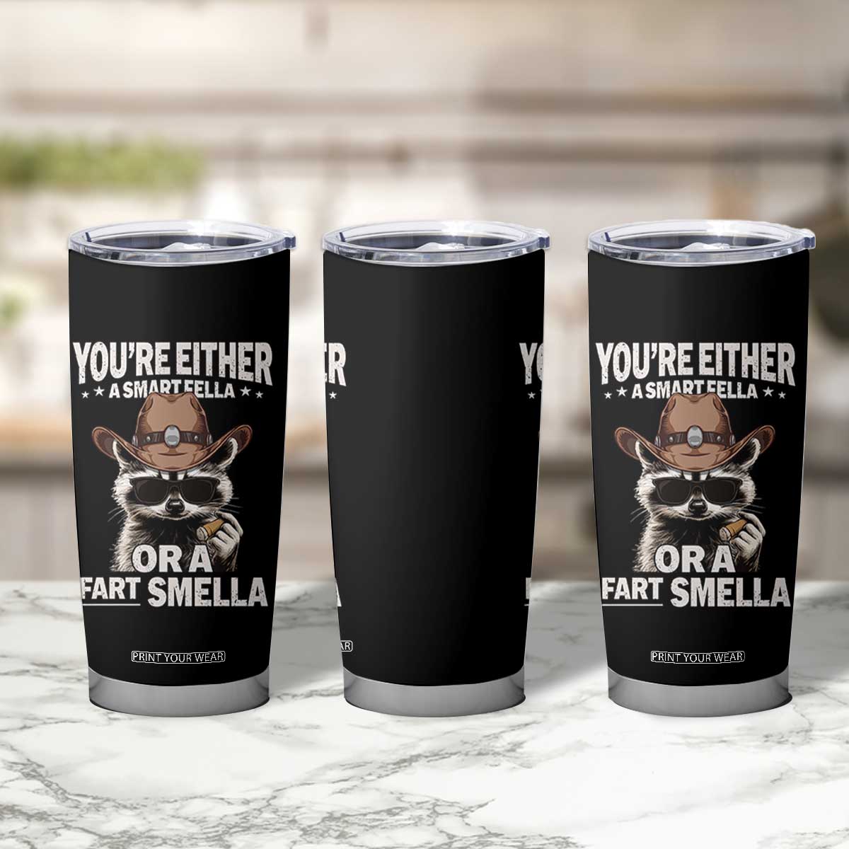 Funny You're Either A Smart Fella Or A Fart Smella Tumbler Cup Cowboy Racoon TS11 Print Your Wear