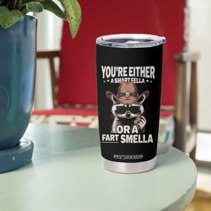 Funny You're Either A Smart Fella Or A Fart Smella Tumbler Cup Cowboy Racoon TS11 Print Your Wear