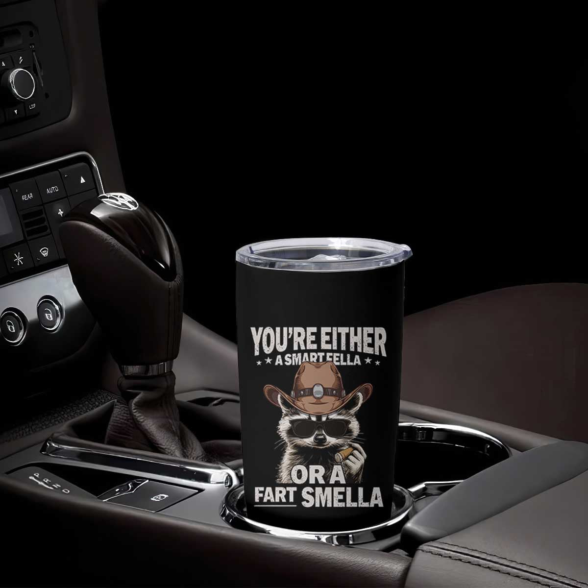 Funny You're Either A Smart Fella Or A Fart Smella Tumbler Cup Cowboy Racoon TS11 Print Your Wear