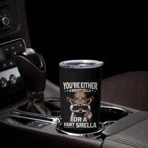 Funny You're Either A Smart Fella Or A Fart Smella Tumbler Cup Cowboy Racoon TS11 Print Your Wear