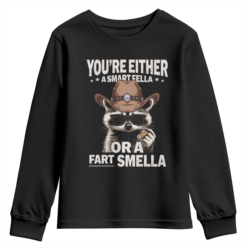 Funny You're Either A Smart Fella Or A Fart Smella Youth Sweatshirt Cowboy Racoon TS11 Black Print Your Wear
