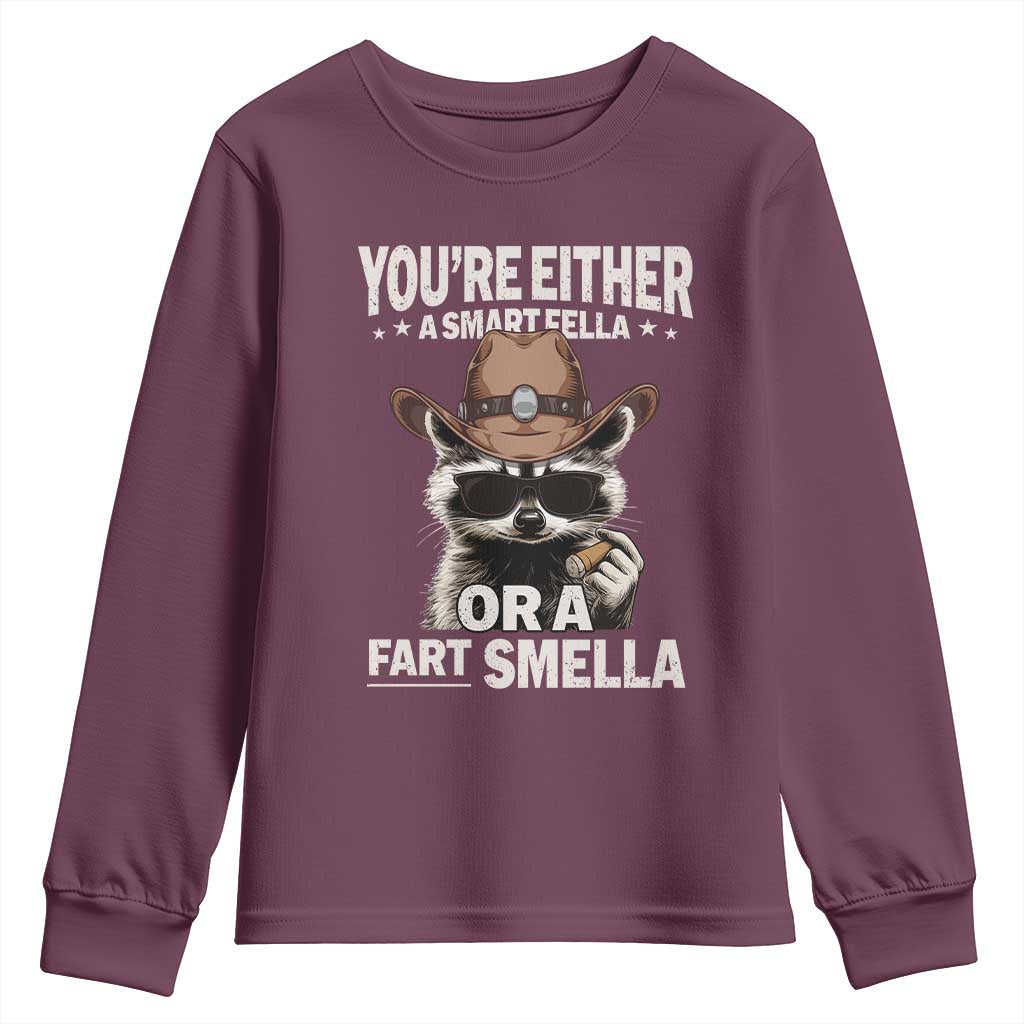 Funny You're Either A Smart Fella Or A Fart Smella Youth Sweatshirt Cowboy Racoon TS11 Maroon Print Your Wear