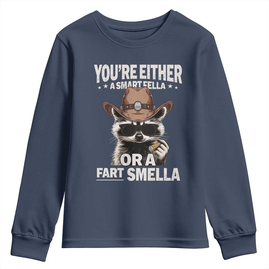 Funny You're Either A Smart Fella Or A Fart Smella Youth Sweatshirt Cowboy Racoon TS11 Navy Print Your Wear