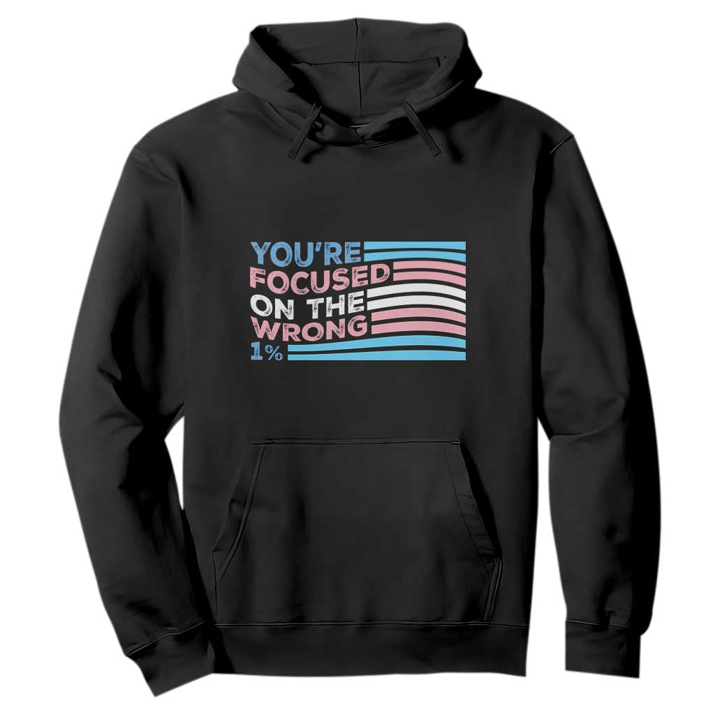 Funny You're Focused On The Wrong 1% Hoodie Bi Transgender LGBT TS11 Black Print Your Wear