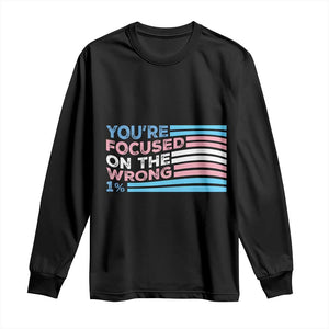 Funny You're Focused On The Wrong 1% Long Sleeve Shirt Bi Transgender LGBT TS11 Black Print Your Wear