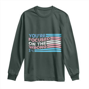Funny You're Focused On The Wrong 1% Long Sleeve Shirt Bi Transgender LGBT TS11 Dark Forest Green Print Your Wear