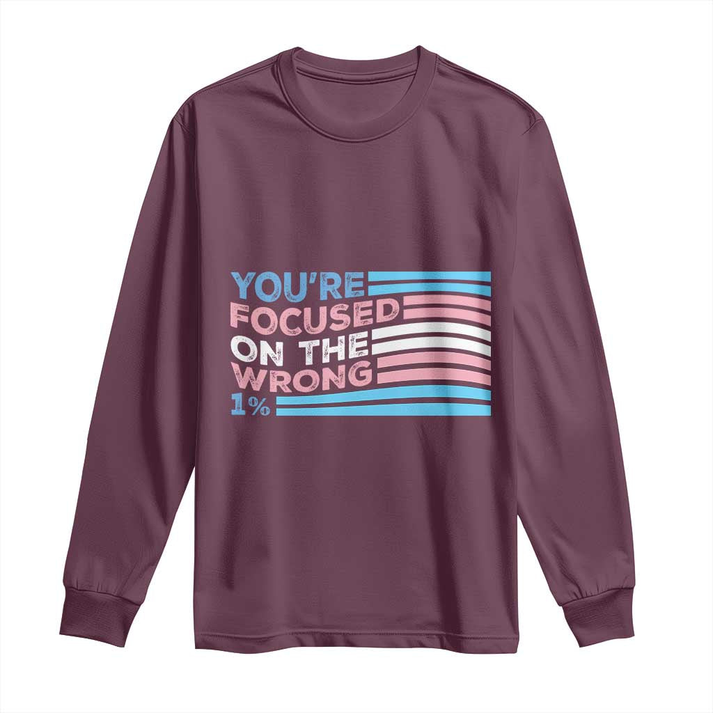 Funny You're Focused On The Wrong 1% Long Sleeve Shirt Bi Transgender LGBT TS11 Maroon Print Your Wear