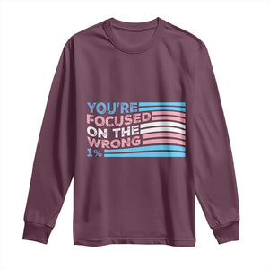 Funny You're Focused On The Wrong 1% Long Sleeve Shirt Bi Transgender LGBT TS11 Maroon Print Your Wear