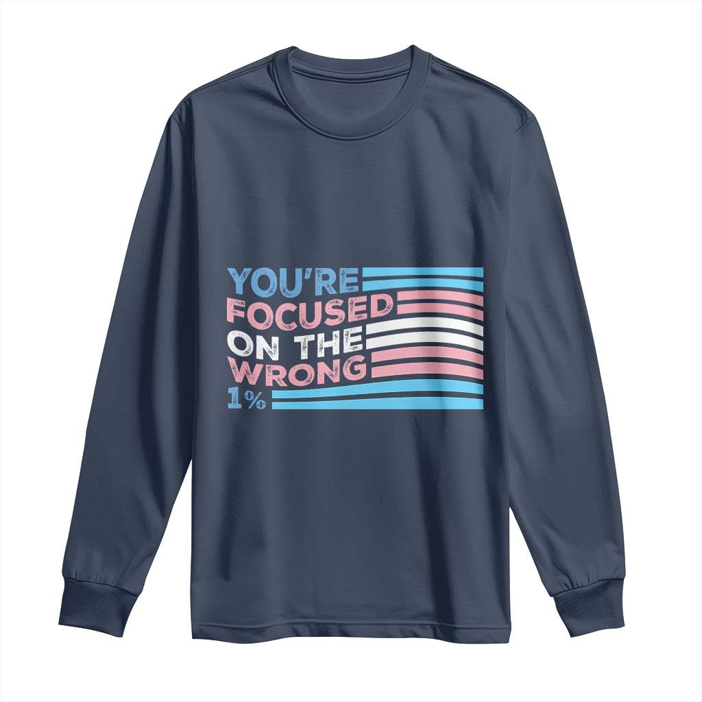 Funny You're Focused On The Wrong 1% Long Sleeve Shirt Bi Transgender LGBT TS11 Navy Print Your Wear