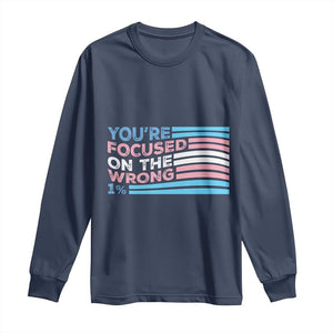 Funny You're Focused On The Wrong 1% Long Sleeve Shirt Bi Transgender LGBT TS11 Navy Print Your Wear
