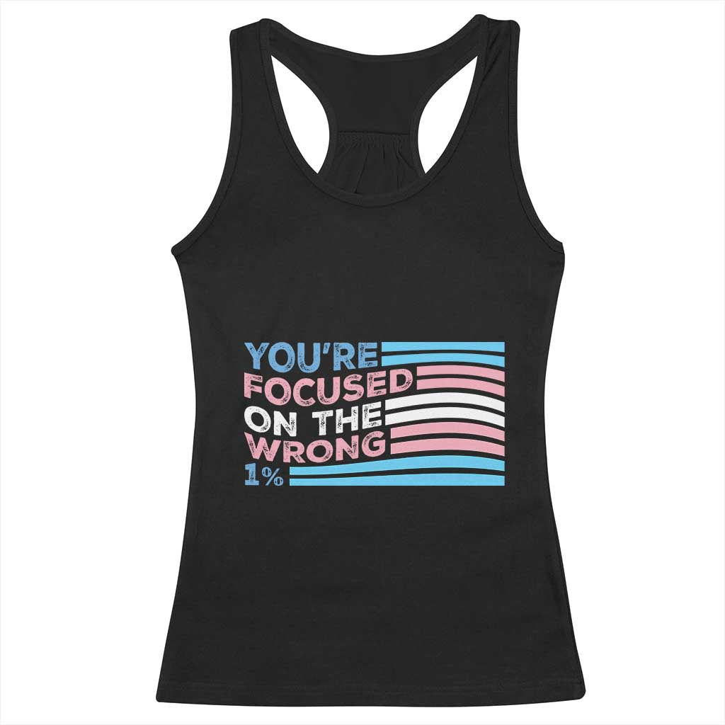 Funny You're Focused On The Wrong 1% Racerback Tank Top Bi Transgender LGBT TS11 Black Print Your Wear