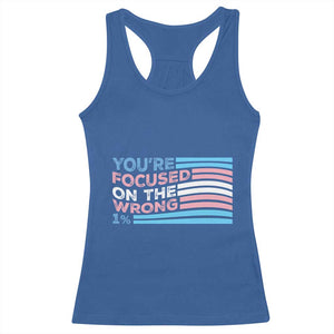 Funny You're Focused On The Wrong 1% Racerback Tank Top Bi Transgender LGBT TS11 Royal Blue Print Your Wear