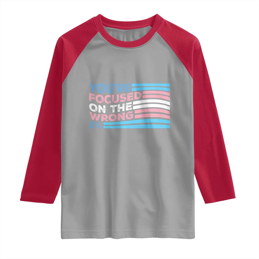 Funny You're Focused On The Wrong 1% Raglan Shirt Bi Transgender LGBT TS11 Sport Gray Red Print Your Wear