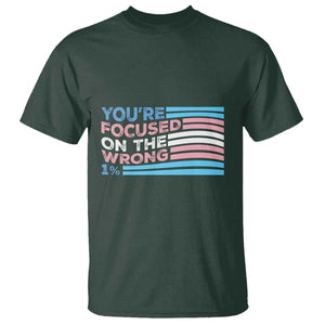 Funny You're Focused On The Wrong 1% T Shirt Bi Transgender LGBT TS11 Dark Forest Green Print Your Wear