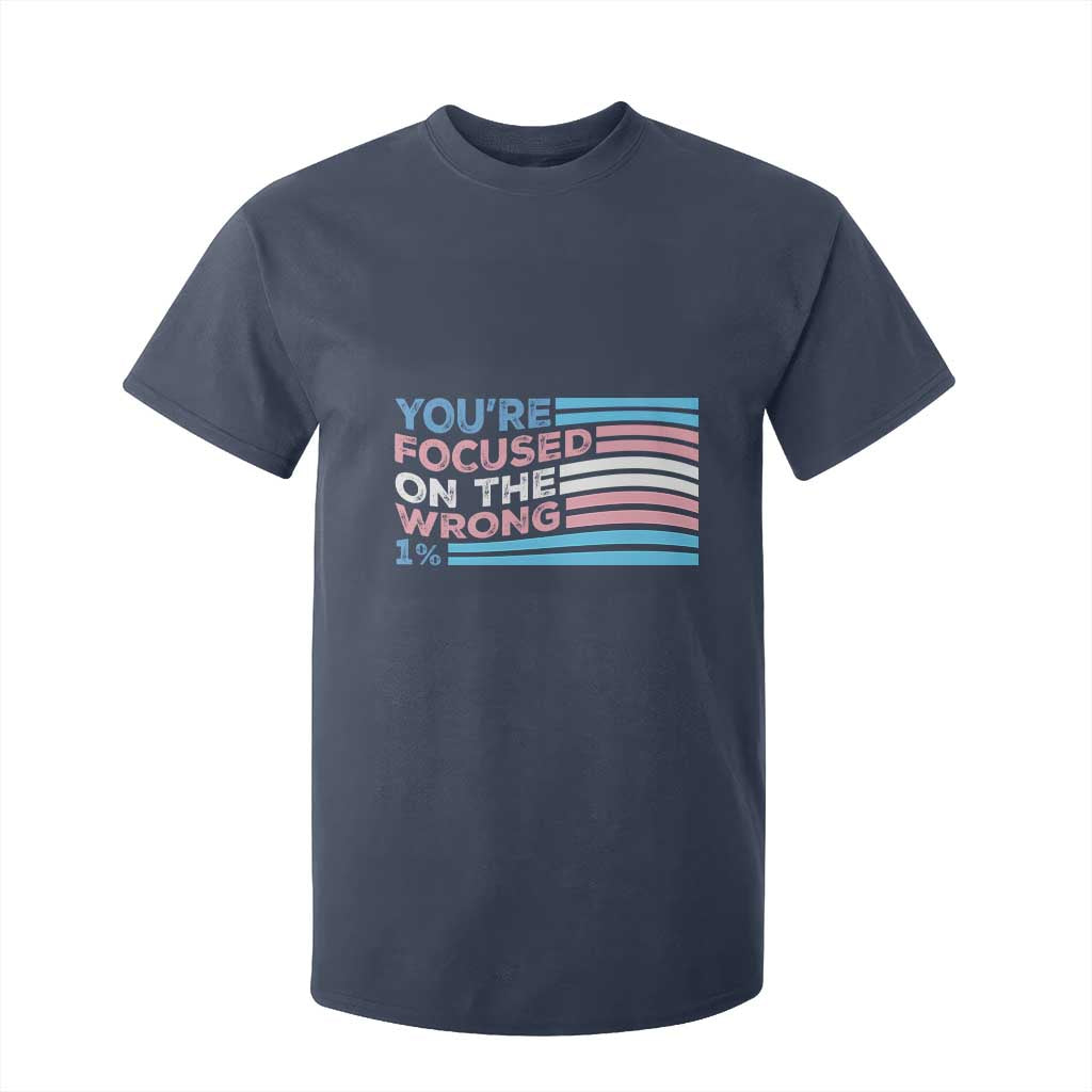 Funny You're Focused On The Wrong 1% T Shirt For Kid Bi Transgender LGBT TS11 Navy Print Your Wear