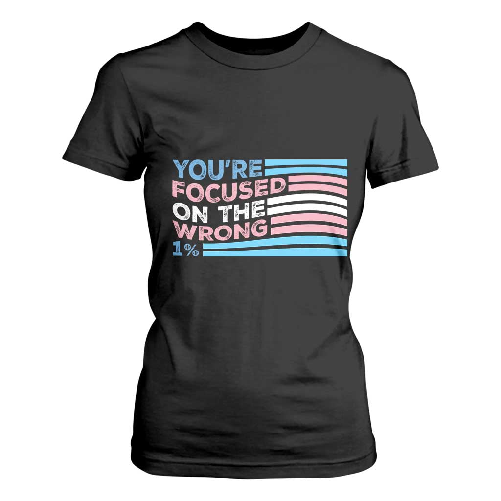 Funny You're Focused On The Wrong 1% T Shirt For Women Bi Transgender LGBT TS11 Black Print Your Wear