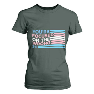 Funny You're Focused On The Wrong 1% T Shirt For Women Bi Transgender LGBT TS11 Dark Forest Green Print Your Wear