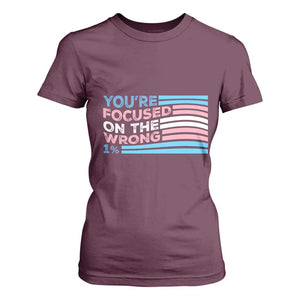 Funny You're Focused On The Wrong 1% T Shirt For Women Bi Transgender LGBT TS11 Maroon Print Your Wear