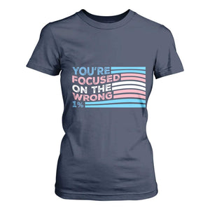 Funny You're Focused On The Wrong 1% T Shirt For Women Bi Transgender LGBT TS11 Navy Print Your Wear