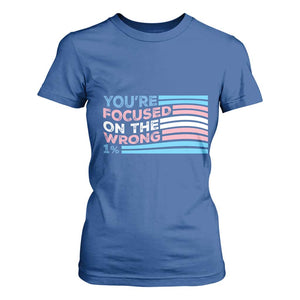 Funny You're Focused On The Wrong 1% T Shirt For Women Bi Transgender LGBT TS11 Royal Blue Print Your Wear