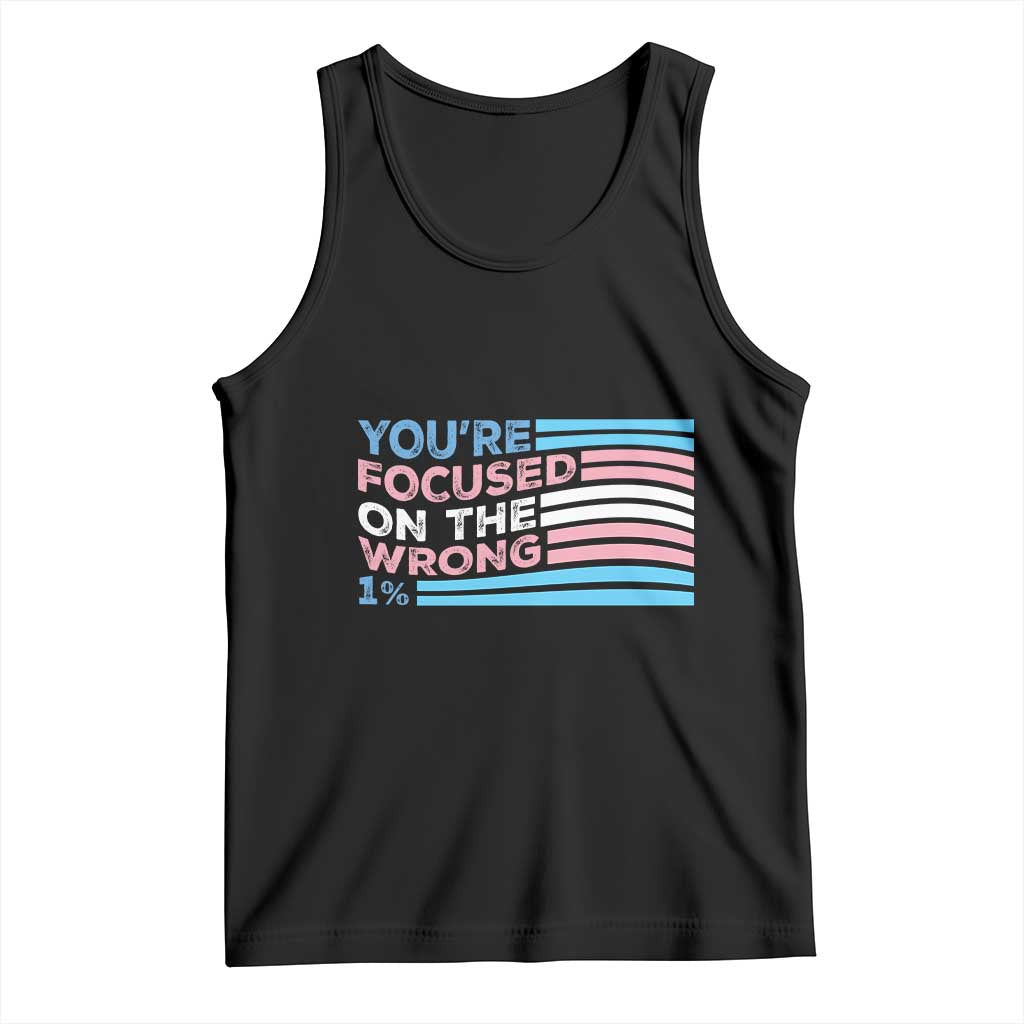 Funny You're Focused On The Wrong 1% Tank Top Bi Transgender LGBT TS11 Black Print Your Wear