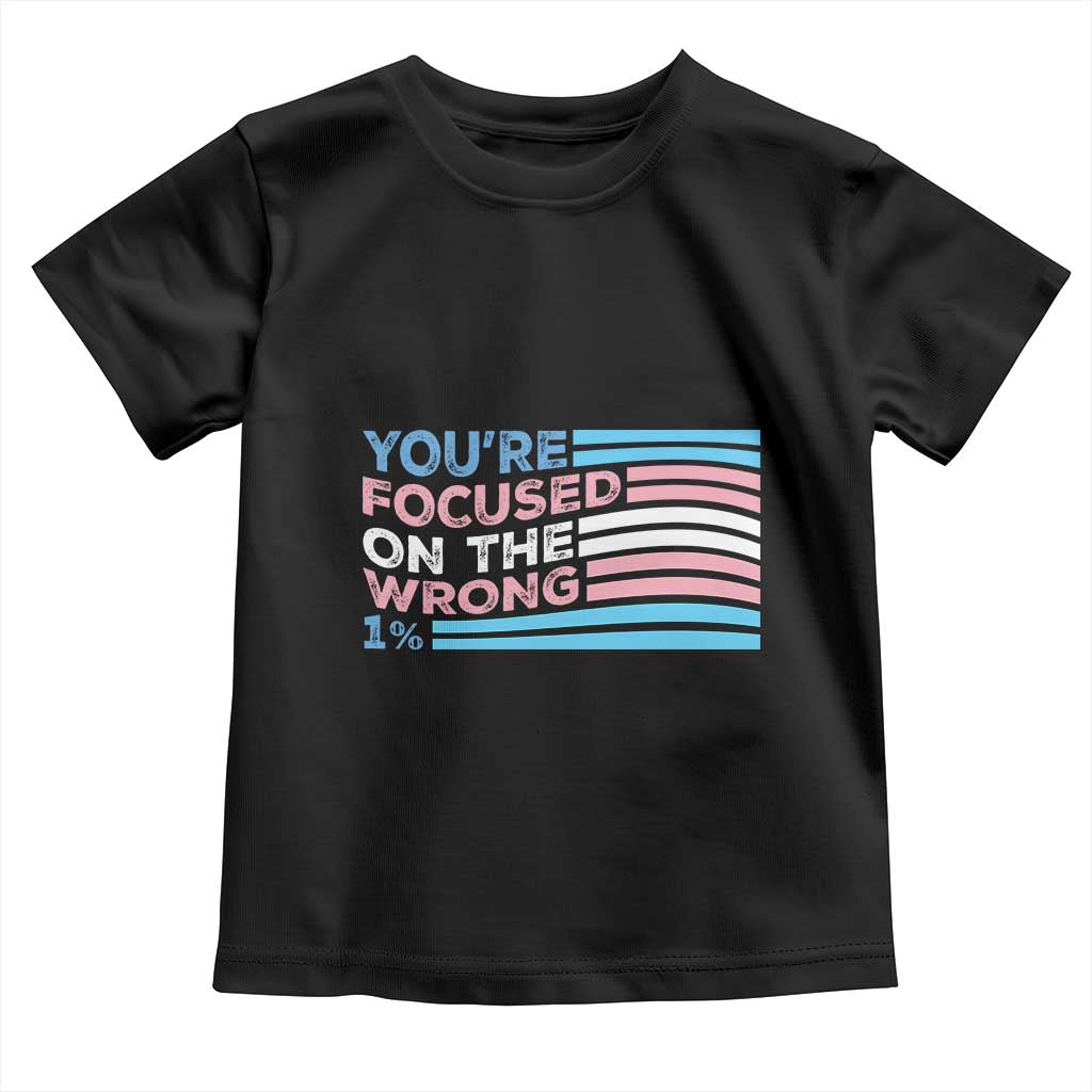 Funny You're Focused On The Wrong 1% Toddler T Shirt Bi Transgender LGBT TS11 Black Print Your Wear