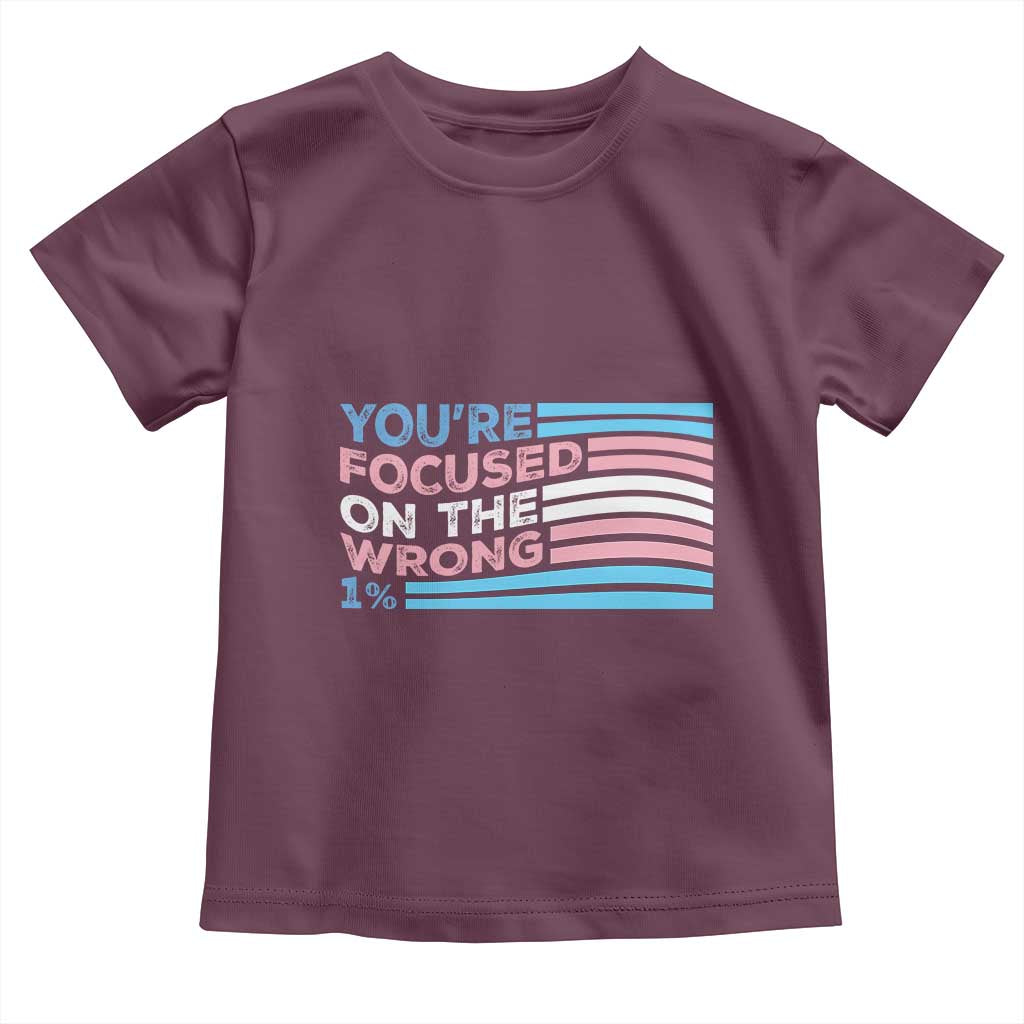 Funny You're Focused On The Wrong 1% Toddler T Shirt Bi Transgender LGBT TS11 Maroon Print Your Wear