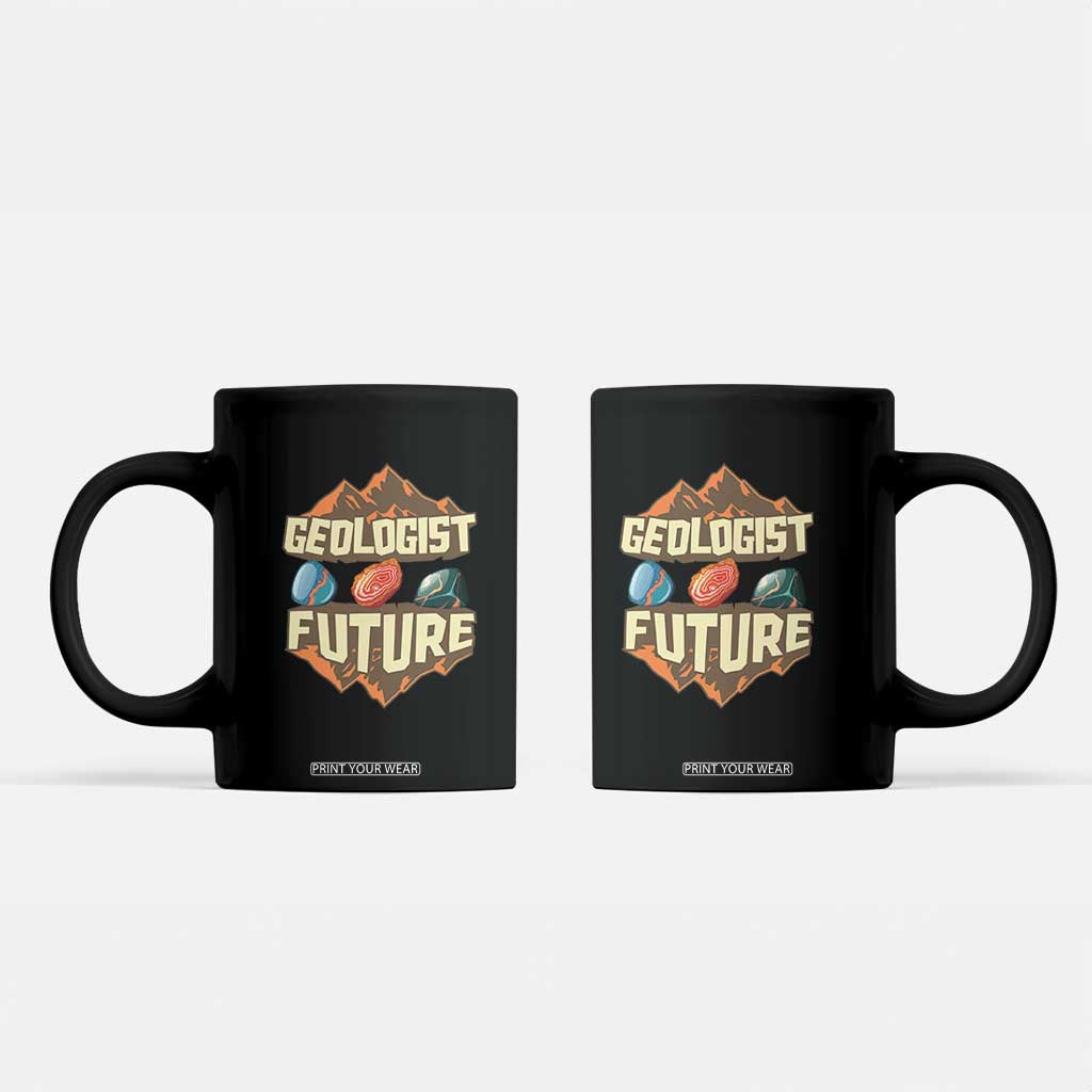Future Geologist Coffee Mug Geology Student Earth Science TS09 Black Print Your Wear