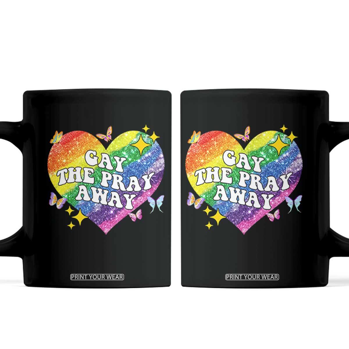 Gay the Pray Away Coffee Mug LGBTQIA Say Gay Pride Month TS02 Black Print Your Wear