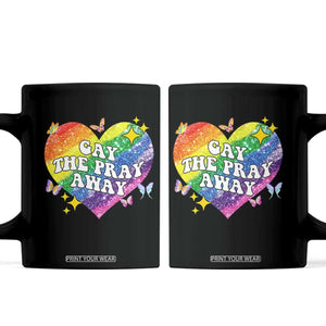 Gay the Pray Away Coffee Mug LGBTQIA Say Gay Pride Month TS02 Black Print Your Wear