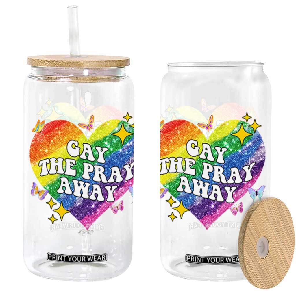 Gay the Pray Away Glass Can LGBTQIA Say Gay Pride Month TS02 Black Print Your Wear