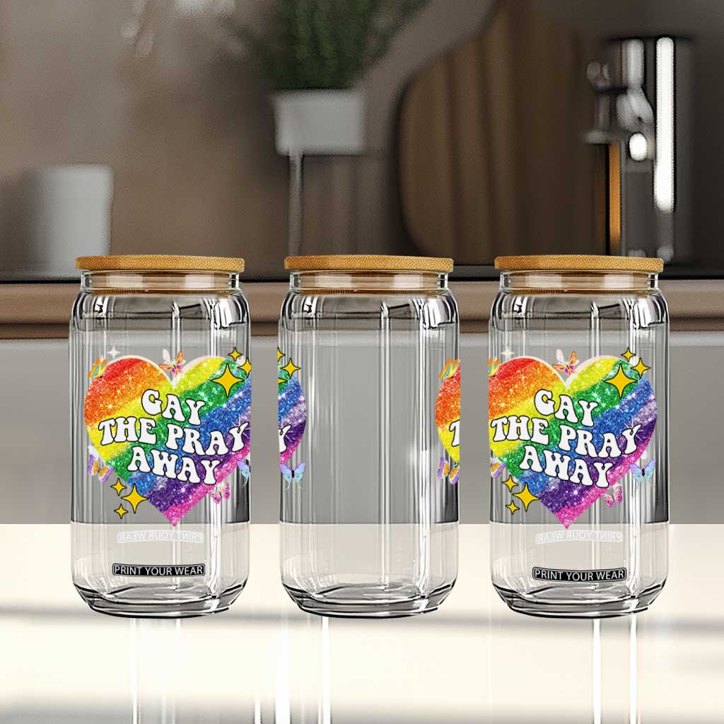 Gay the Pray Away Glass Can LGBTQIA Say Gay Pride Month TS02 Print Your Wear