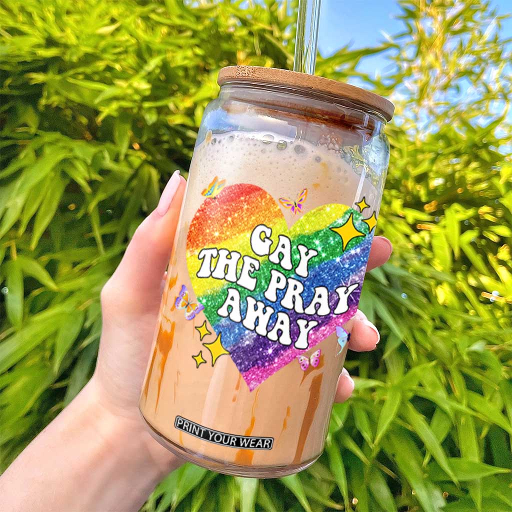 Gay the Pray Away Glass Can LGBTQIA Say Gay Pride Month TS02 Print Your Wear