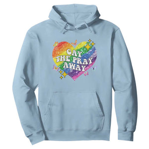 Gay the Pray Away Hoodie LGBTQIA Say Gay Pride Month TS02 Light Blue Print Your Wear