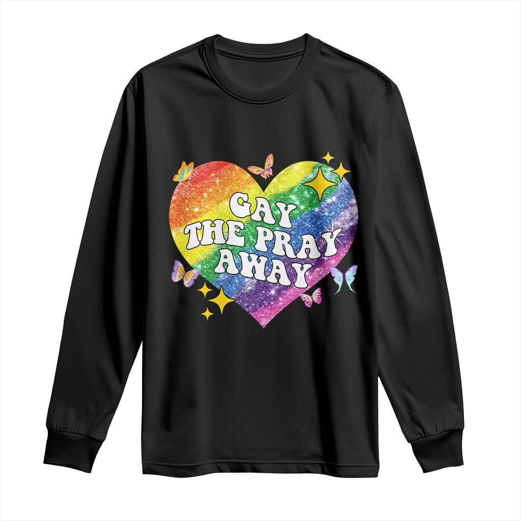 Gay the Pray Away Long Sleeve Shirt LGBTQIA Say Gay Pride Month TS02 Black Print Your Wear