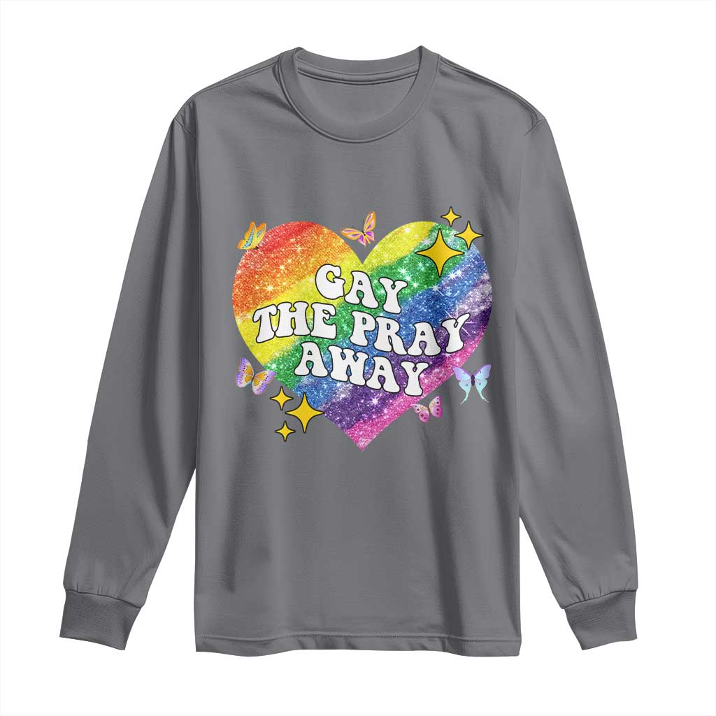 Gay the Pray Away Long Sleeve Shirt LGBTQIA Say Gay Pride Month TS02 Charcoal Print Your Wear