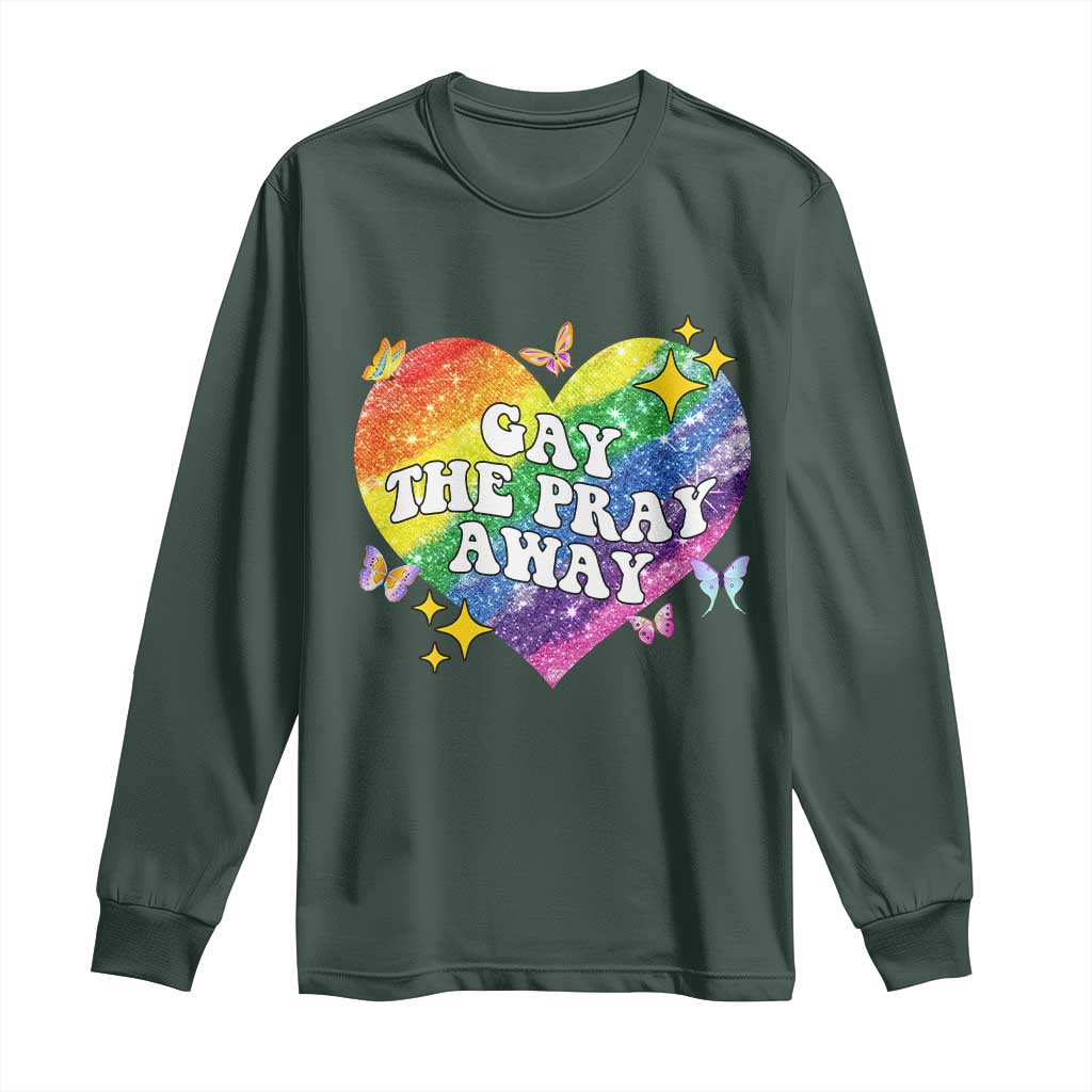 Gay the Pray Away Long Sleeve Shirt LGBTQIA Say Gay Pride Month TS02 Dark Forest Green Print Your Wear