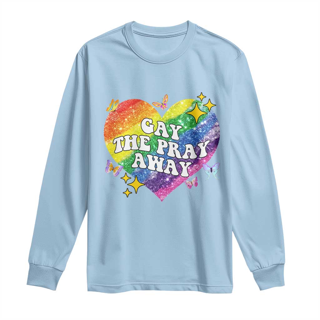 Gay the Pray Away Long Sleeve Shirt LGBTQIA Say Gay Pride Month TS02 Light Blue Print Your Wear