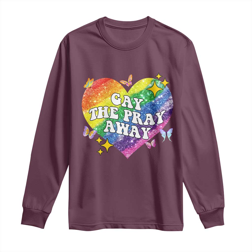 Gay the Pray Away Long Sleeve Shirt LGBTQIA Say Gay Pride Month TS02 Maroon Print Your Wear