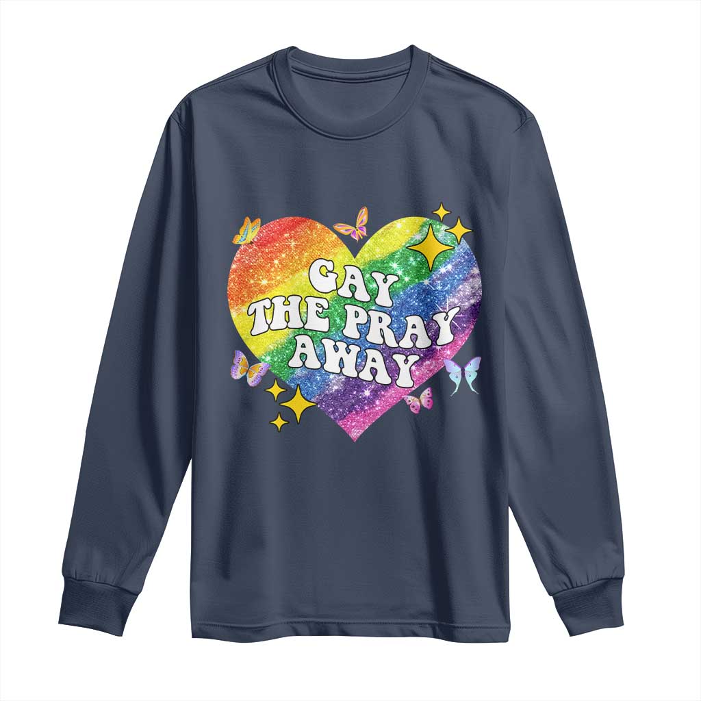 Gay the Pray Away Long Sleeve Shirt LGBTQIA Say Gay Pride Month TS02 Navy Print Your Wear