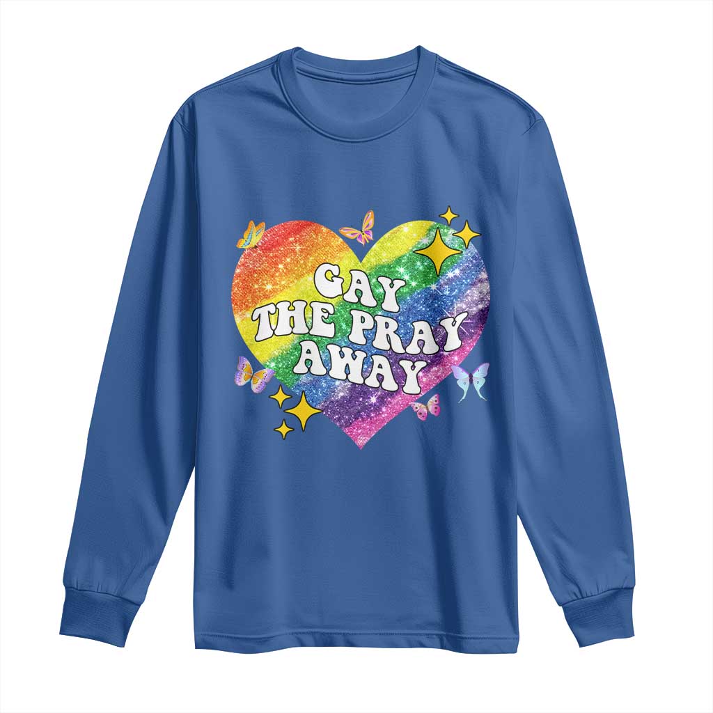 Gay the Pray Away Long Sleeve Shirt LGBTQIA Say Gay Pride Month TS02 Royal Blue Print Your Wear