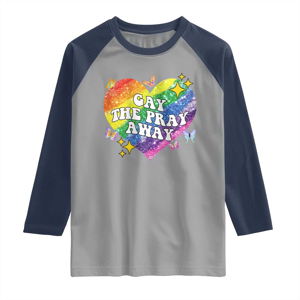 Gay the Pray Away Raglan Shirt LGBTQIA Say Gay Pride Month TS02 Sport Gray Navy Print Your Wear