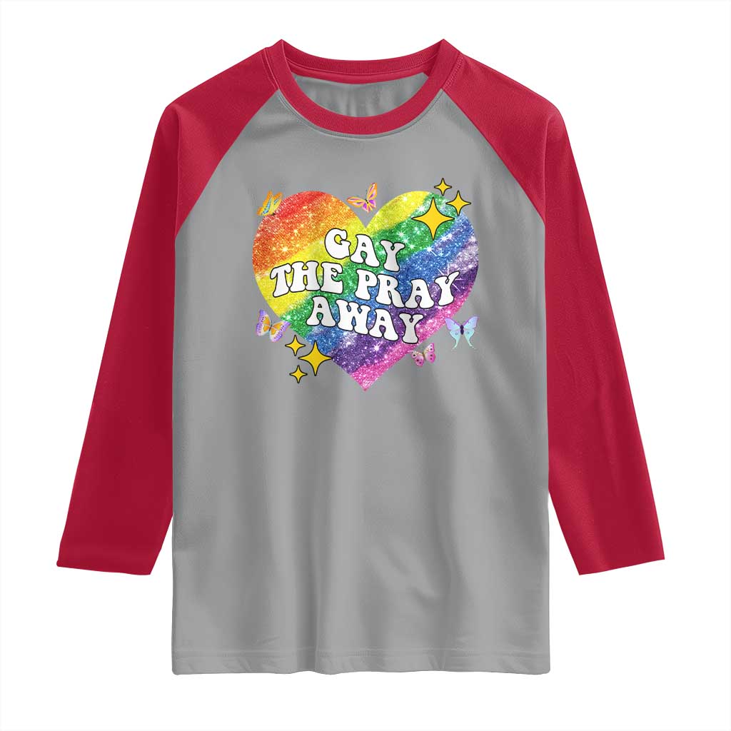 Gay the Pray Away Raglan Shirt LGBTQIA Say Gay Pride Month TS02 Sport Gray Red Print Your Wear