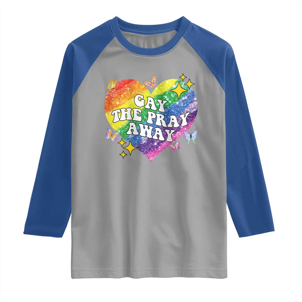 Gay the Pray Away Raglan Shirt LGBTQIA Say Gay Pride Month TS02 Sport Gray Royal Print Your Wear