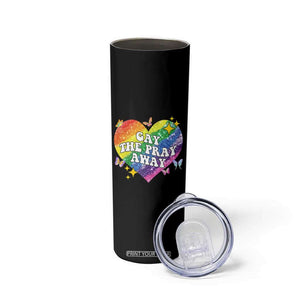 Gay the Pray Away Skinny Tumbler LGBTQIA Say Gay Pride Month TS02 Print Your Wear