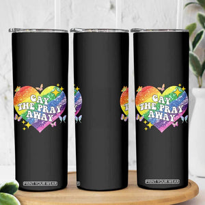 Gay the Pray Away Skinny Tumbler LGBTQIA Say Gay Pride Month TS02 Print Your Wear
