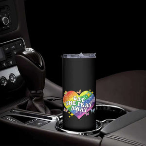 Gay the Pray Away Skinny Tumbler LGBTQIA Say Gay Pride Month TS02 Print Your Wear