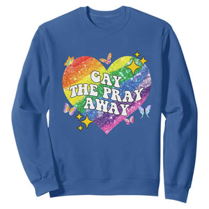 Gay the Pray Away Sweatshirt LGBTQIA Say Gay Pride Month TS02 Royal Blue Print Your Wear